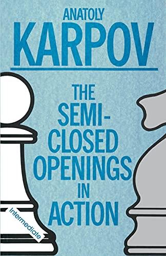 The Semi-Closed Openings In Action (Intermediate) (MacMillan Chess Library)