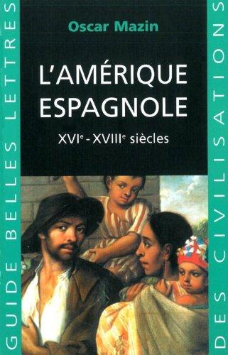 L'Amérique espagnole : XVIe-XVIIIe siècles