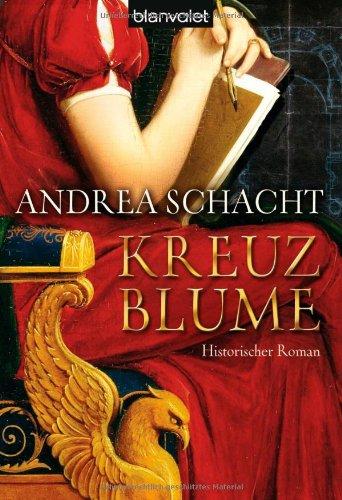 Kreuzblume: Historischer Roman