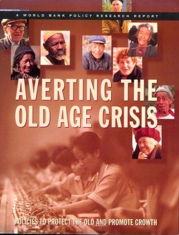 Averting the Old Age Crisis: Policies to Protect the Old and Promote Growth (A World Bank Policy Research Report)