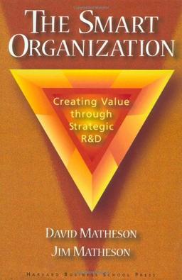 The Smart Organization: Creating Value Through Strategic R&D