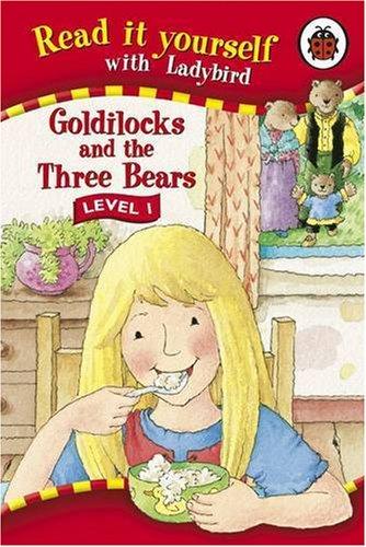 Goldilocks and the Three Bears (Read it Yourself - Level 1)