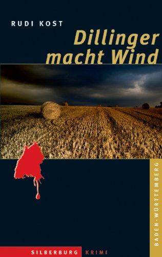 Dillinger macht Wind: Ein Baden-Württemberg-Krimi