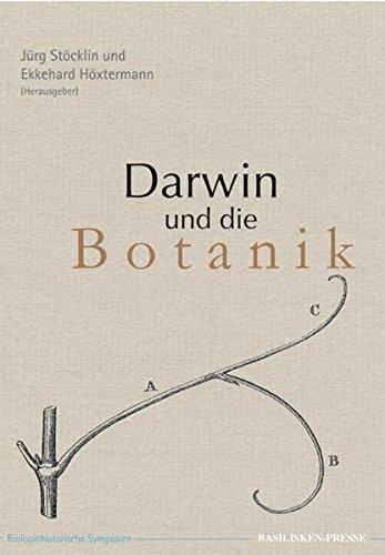 Darwin und die Botanik: Beiträge eines Symposiums der Schweizerischen Botanischen Gesellschaft und der Basler Botanischen Gesellschaft zum Darwin-Jahr 2009