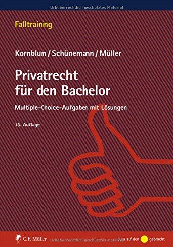 Privatrecht für den Bachelor: Multiple-choice-Aufgaben mit Lösungen (Falltraining)