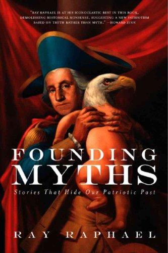 Founding Myths: Stories That Hide Our Patriotic Past