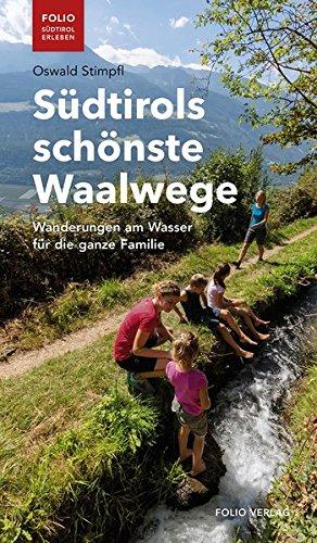 Südtirols schönste Waalwege: Wanderungen am Wasser für die ganze Familie