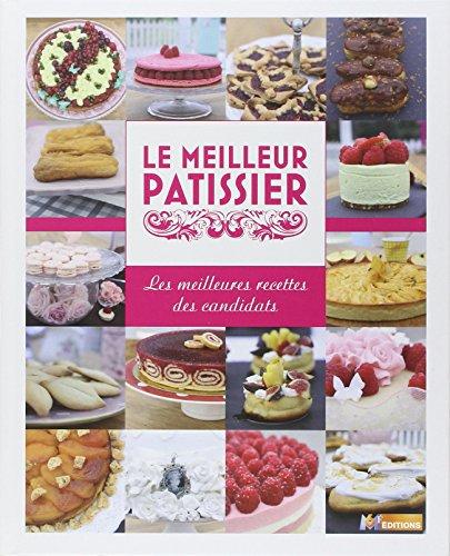 Le meilleur pâtissier : les meilleures recettes des candidats