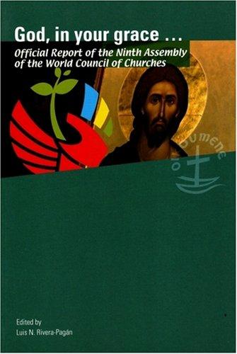 God, in Your Grace...: Official Report of the Ninth Assembly of the World Council of Churches