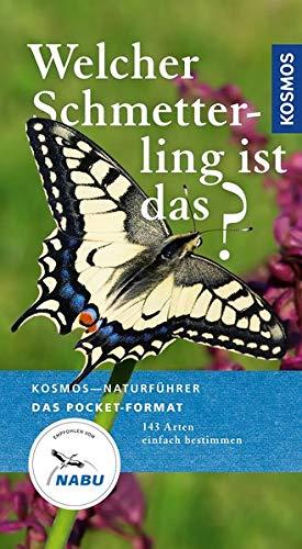 Welcher Schmetterling ist das?: 140 Arten einfach bestimmen (Kosmos-Naturführer Basics)