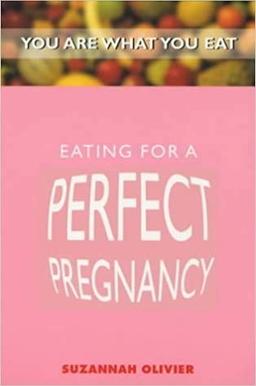 Eating for a Perfect Pregnancy (You are What You Eat)