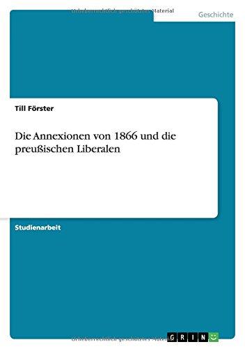 Die Annexionen von 1866 und die preußischen Liberalen