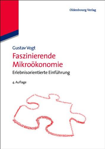 Faszinierende Mikroökonomie: Erlebnisorientierte Einführung