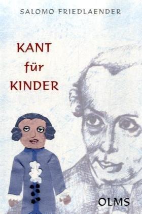 Kant für Kinder: Fragelehrbuch zum sittlichen Unterricht. Mit einem Essay "Kants Kinder"