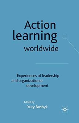 Action Learning Worldwide: Experiences of Leadership and Organizational Development