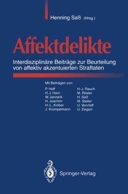 Affektdelikte: Interdisziplinäre Beiträge zur Beurteilung von affektiv akzentuierten Straftaten