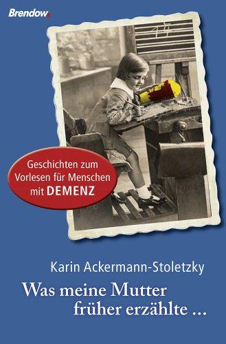 Was meine Mutter früher erzählte ...: Geschichten zum Vorlesen für Menschen mit Demenz