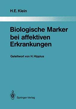 Biologische Marker bei affektiven Erkrankungen (Monographien aus dem Gesamtgebiete der Psychiatrie, 45, Band 45)