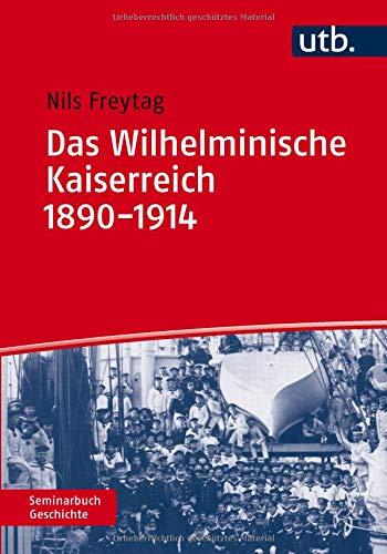 Das Wilhelminische Kaiserreich 1890-1914 (Seminarbuch Geschichte)