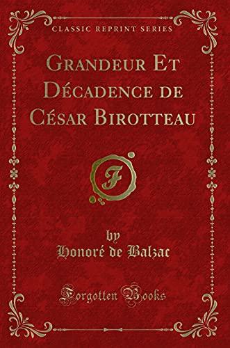 Grandeur Et Décadence de César Birotteau (Classic Reprint)