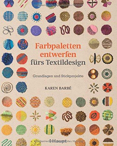 Farbpaletten entwerfen fürs Textildesign: Grundlagen und Stickprojekte