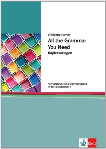 All the Grammar You Need: Abwechslungsreiche Grammatikwiederholung für die Sek. I