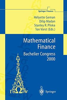 Mathematical Finance - Bachelier Congress 2000: Selected Papers from the First World Congress of the Bachelier Finance Society, Paris, June 29-July 1, 2000 (Springer Finance)