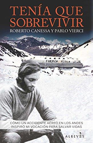 Tenía que sobrevivir : cómo un accidente aéreo en los Andes inspiró mi vocación para salvar vidas