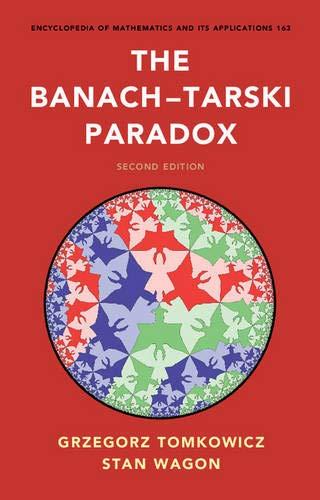 The Banach–Tarski Paradox (Encyclopedia of Mathematics and its Applications, Band 163)