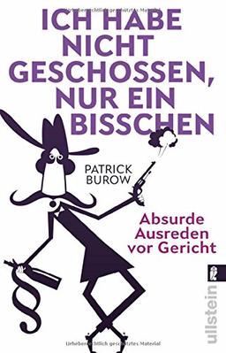 Ich habe nicht geschossen, nur ein bisschen: Absurde Ausreden vor Gericht