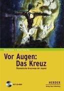 Vor Augen: Das Kreuz: Ökumenische Kreuzwege der Jugend