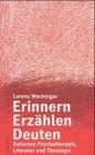 Erinnern - Erzählen - Deuten: Zwischen Psychotherapie, Literatur und Theologie