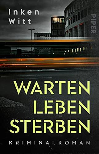 Warten. Leben. Sterben (Ein Fall für Isa Winter 1): Kriminalroman | Deutscher Krimi rund um eine Ermittlerin mit Ecken und Kanten und einer untrüglichen Menschenkenntnis