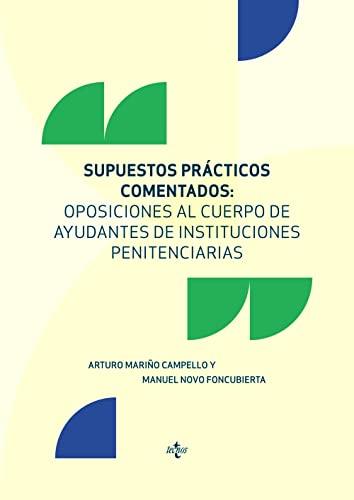 Supuestos prácticos comentados: Oposiciones al cuerpo de ayudantes de instituciones penitenciarias (Derecho - Práctica Jurídica)