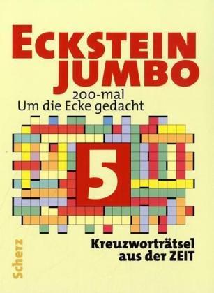 Eckstein Jumbo 5: 200-mal »Um die Ecke gedacht«<br /> Kreuzworträtsel aus der ZEIT: 200-mal "Um die Ecke gedacht" - Kreuzworträtsel aus der ZEIT