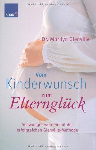 Vom Kinderwunsch zum Elternglück: Schwanger werden mit der erfolgreichen Glenville-Methode