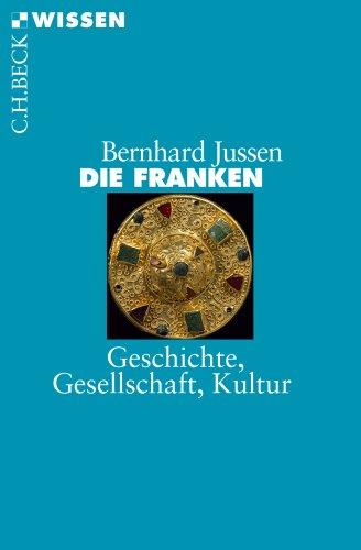 Die Franken: Geschichte, Gesellschaft, Kultur