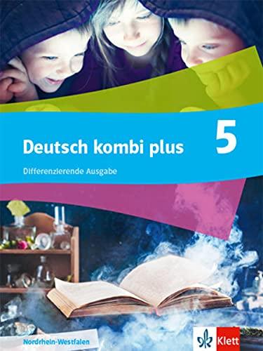 Deutsch kombi plus 5. Differenzierende Ausgabe Nordrhein-Westfalen: Schulbuch Klasse 5 (deutsch.kombi plus. Differenzierende Ausgabe Nordrhein-Westfalen ab 2021)