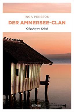 Der Ammersee-Clan: Oberbayern Krimi (Carola Witt)