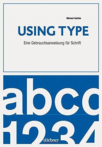 Using Type: Eine Gebrauchsanweisung für Schrift