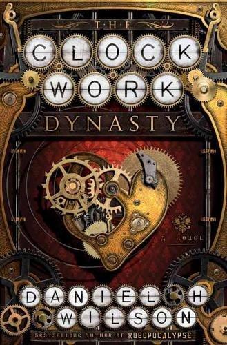 The Clockwork Dynasty: A Novel