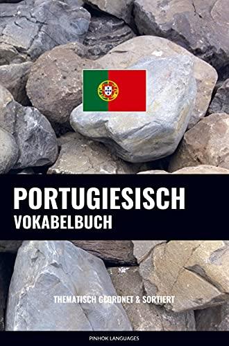 Portugiesisch Vokabelbuch: Thematisch Gruppiert & Sortiert