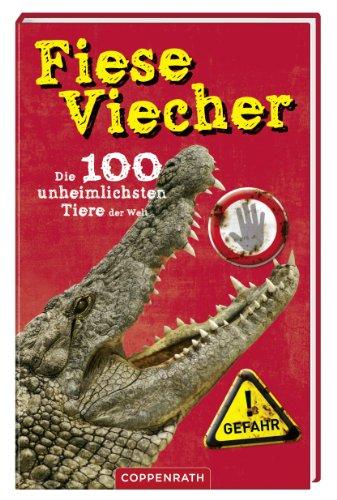 Fiese Viecher! Die 100 unheimlichsten Tiere der Welt