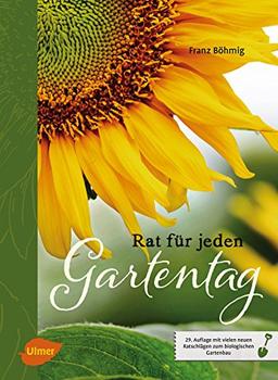 Rat für jeden Gartentag: 29. Auflage mit vielen neuen Ratschlägen zum biologischen Gartenbau