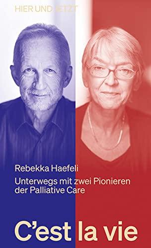 C'est la vie: Unterwegs mit zwei Pionieren der Palliative Care