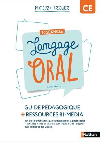 Langage oral : 30 séances, CE : guide pédagogique + ressources bi-média