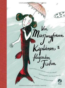 Von Meerjungfrauen, Kapitänen und fliegenden Fischen: Geschichten und Gedichte rund ums Wasser