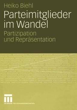 Parteimitglieder im Wandel: Partizipation und Repräsentation