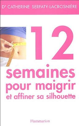 12 semaines pour maigrir et affiner sa silhouette