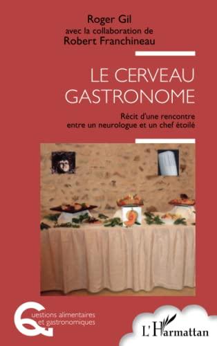 Le cerveau gastronome : récit d'une rencontre entre un neurologue et un chef étoilé